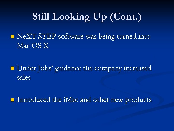 Still Looking Up (Cont. ) n Ne. XT STEP software was being turned into