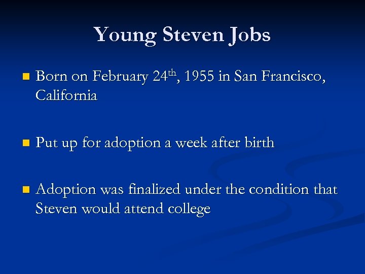 Young Steven Jobs n Born on February 24 th, 1955 in San Francisco, California