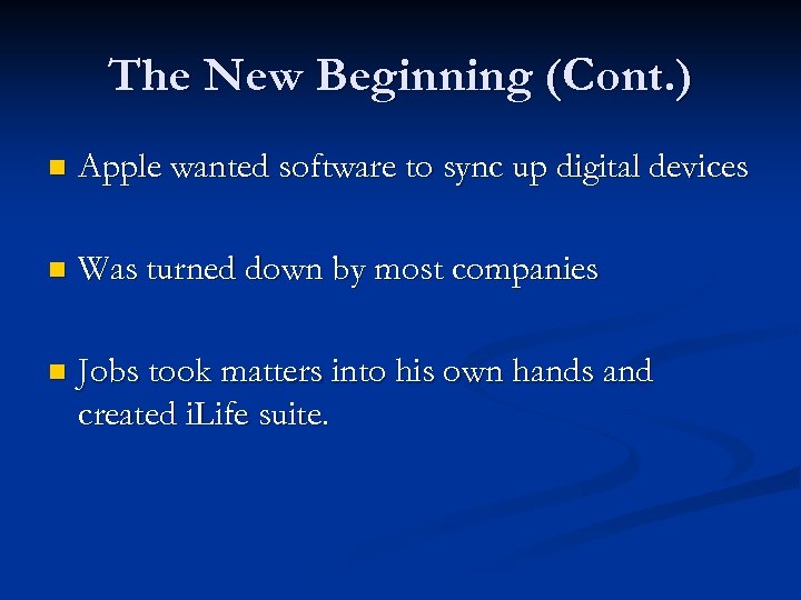 The New Beginning (Cont. ) n Apple wanted software to sync up digital devices