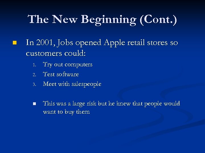 The New Beginning (Cont. ) n In 2001, Jobs opened Apple retail stores so