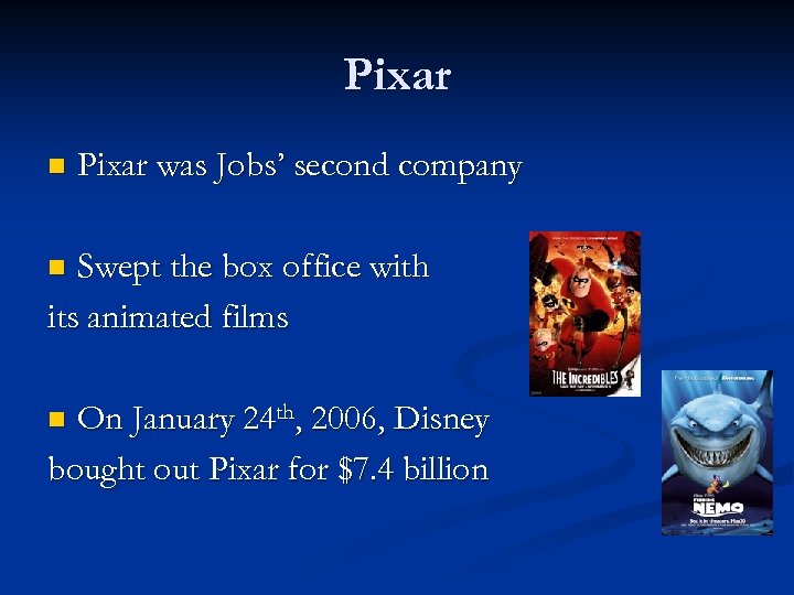 Pixar n Pixar was Jobs’ second company Swept the box office with its animated