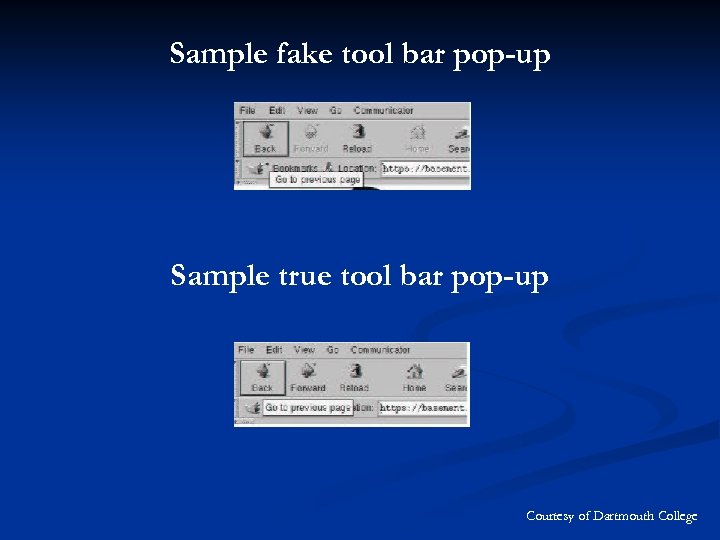 Sample fake tool bar pop-up Sample true tool bar pop-up Courtesy of Dartmouth College