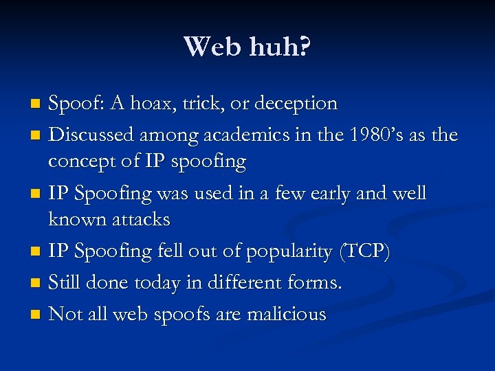 Web huh? Spoof: A hoax, trick, or deception n Discussed among academics in the