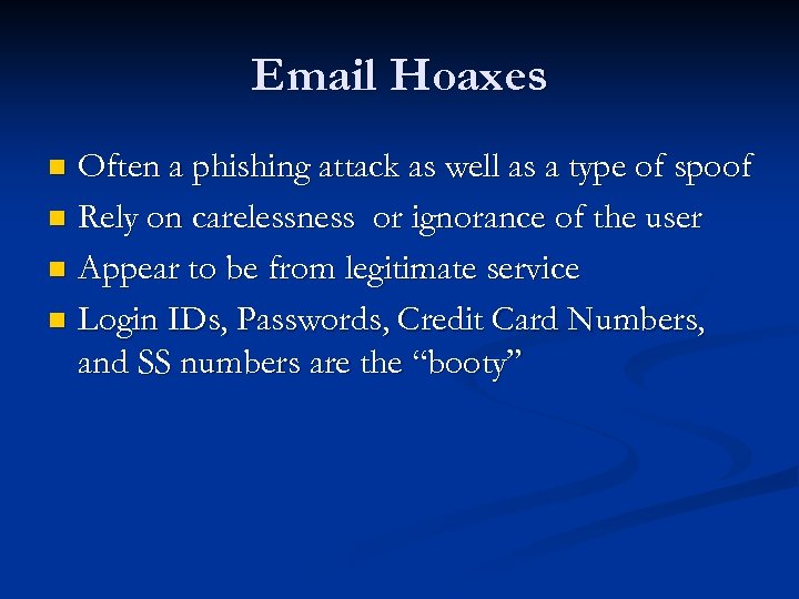 Email Hoaxes Often a phishing attack as well as a type of spoof n
