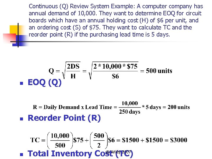 Continuous (Q) Review System Example: A computer company has annual demand of 10, 000.