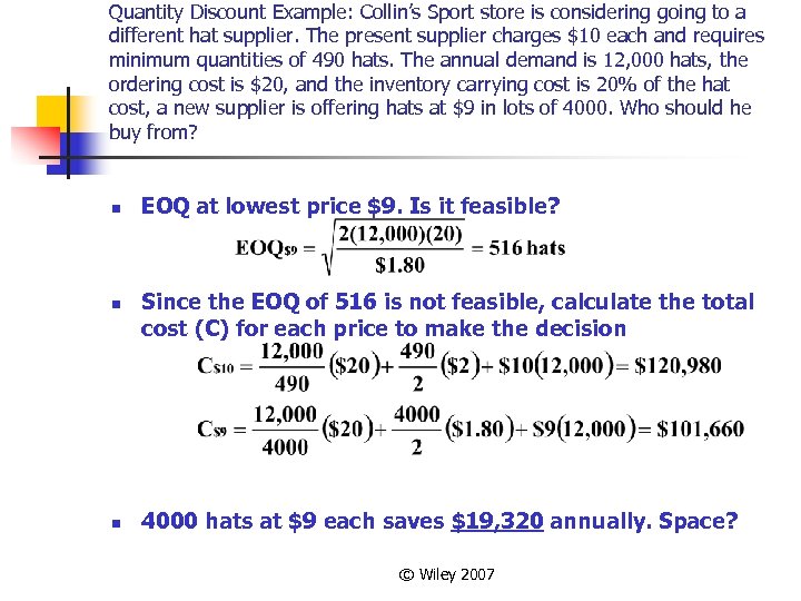Quantity Discount Example: Collin’s Sport store is considering going to a different hat supplier.
