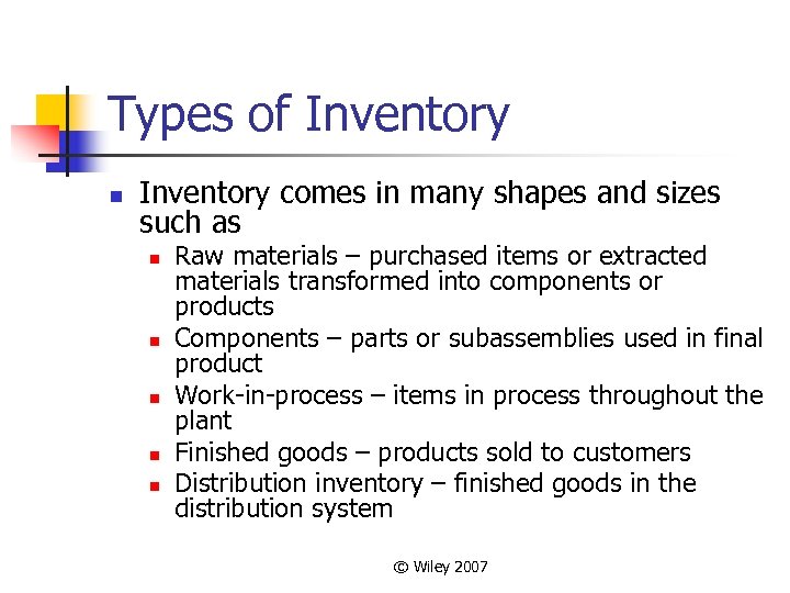 Types of Inventory n Inventory comes in many shapes and sizes such as n