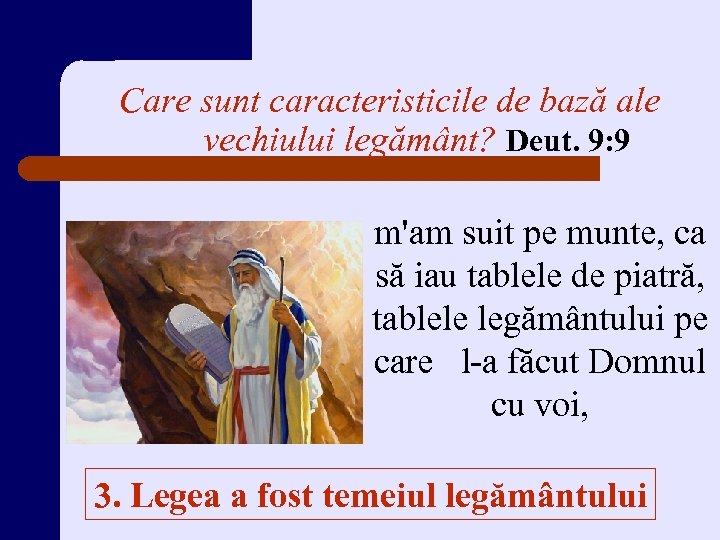 Care sunt caracteristicile de bază ale vechiului legământ? Deut. 9: 9 m'am suit pe