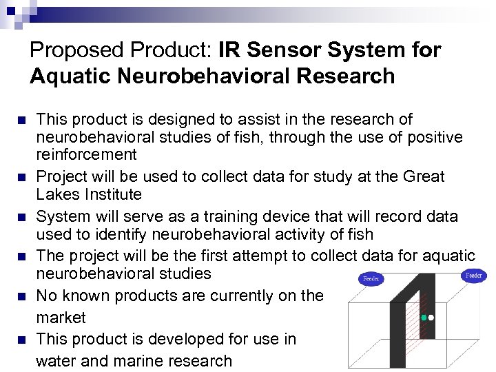 Proposed Product: IR Sensor System for Aquatic Neurobehavioral Research n n n This product