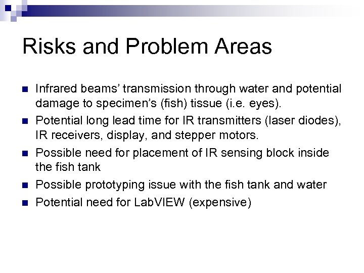 Risks and Problem Areas n n n Infrared beams’ transmission through water and potential