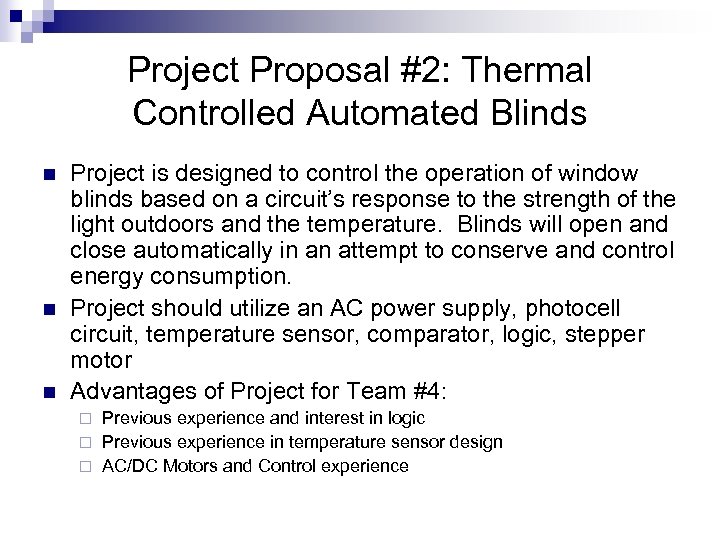 Project Proposal #2: Thermal Controlled Automated Blinds n n n Project is designed to