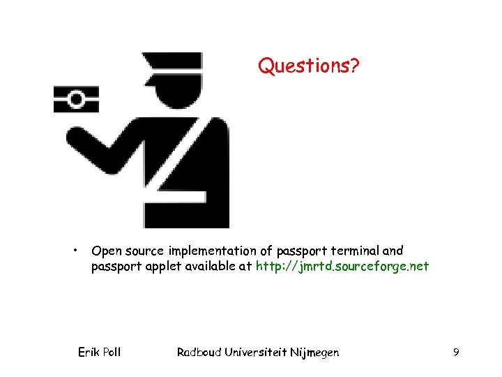 Questions? • Open source implementation of passport terminal and passport applet available at http: