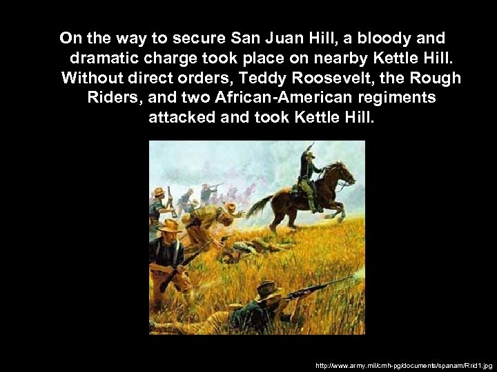 On the way to secure San Juan Hill, a bloody and dramatic charge took