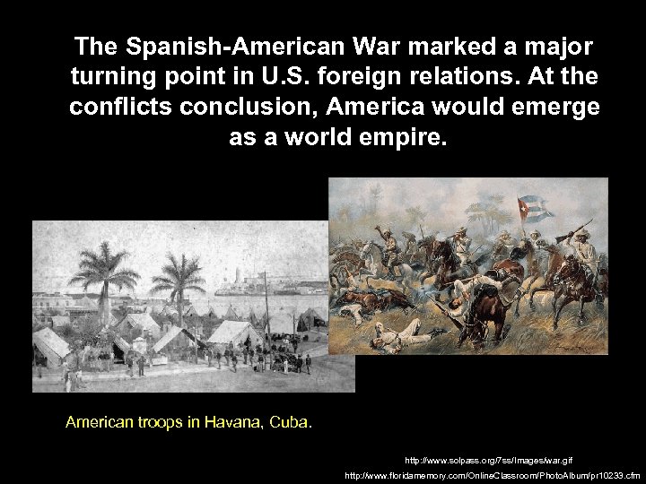  The Spanish-American War marked a major turning point in U. S. foreign relations.