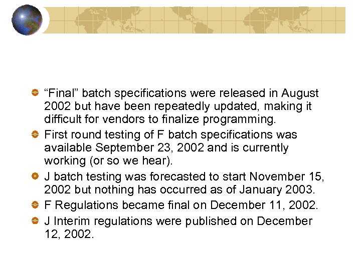 “Final” batch specifications were released in August 2002 but have been repeatedly updated, making