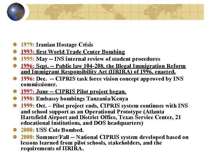 1979: Iranian Hostage Crisis 1993: first World Trade Center Bombing 1995: May -- INS