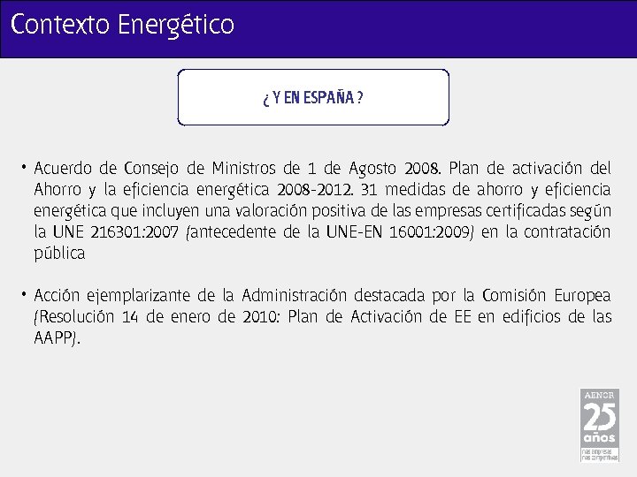 Contexto Energético ¿ Y EN ESPAÑA ? • Acuerdo de Consejo de Ministros de