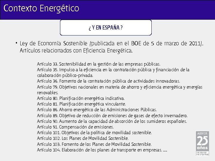 Contexto Energético ¿ Y EN ESPAÑA ? • Ley de Economía Sostenible (publicada en