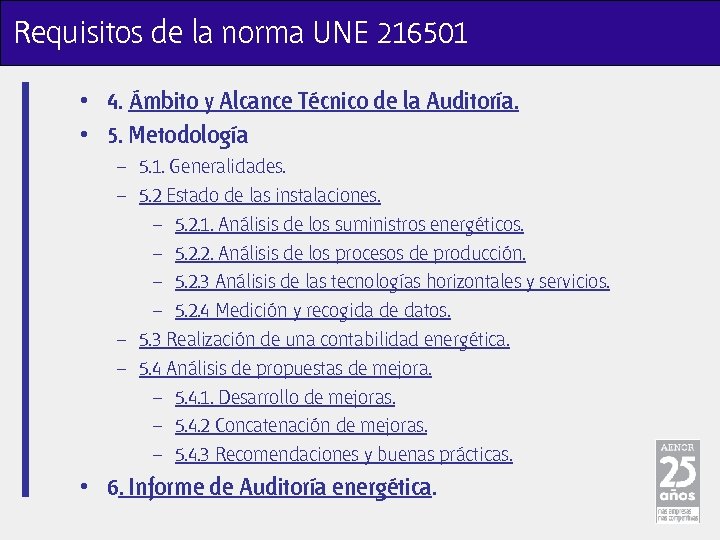 Requisitos de la norma UNE 216501 • 4. Ámbito y Alcance Técnico de la