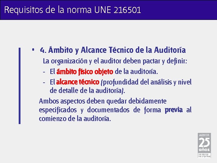 Requisitos de la norma UNE 216501 • 4. Ámbito y Alcance Técnico de la