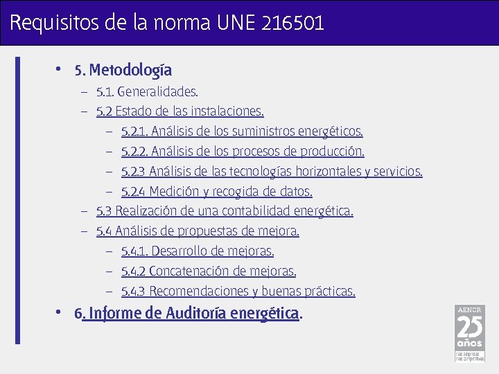 Requisitos de la norma UNE 216501 • 5. Metodología – 5. 1. Generalidades. –