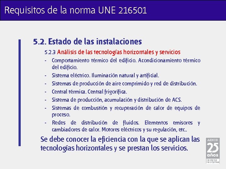 Requisitos de la norma UNE 216501 5. 2. Estado de las instalaciones 5. 2.