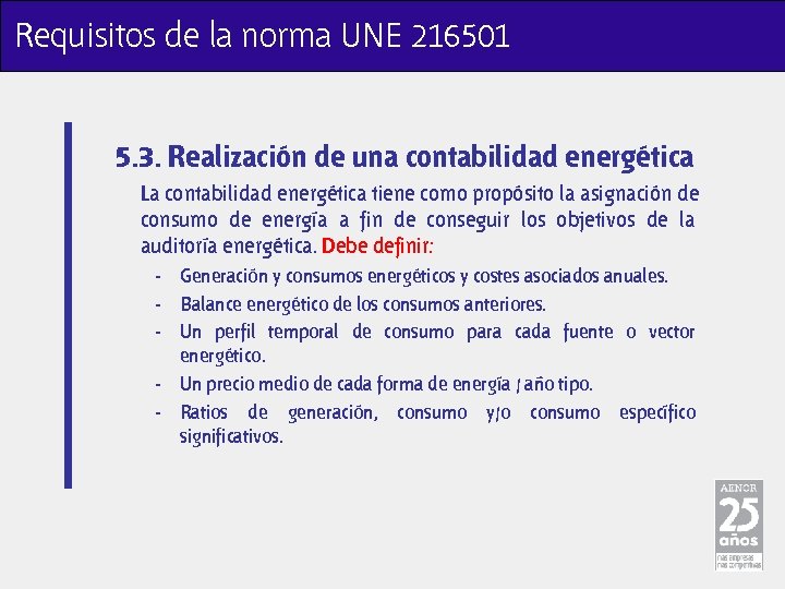Requisitos de la norma UNE 216501 5. 3. Realización de una contabilidad energética La