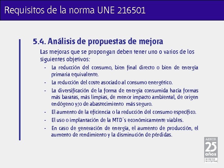 Requisitos de la norma UNE 216501 5. 4. Análisis de propuestas de mejora Las