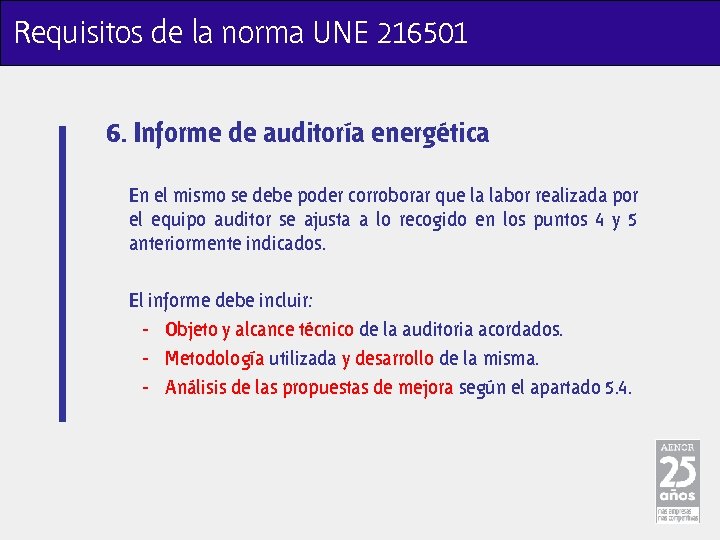 Requisitos de la norma UNE 216501 6. Informe de auditoría energética En el mismo