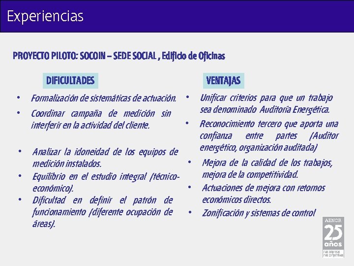 Experiencias PROYECTO PILOTO: SOCOIN – SEDE SOCIAL , Edificio de Oficinas DIFICULTADES • •