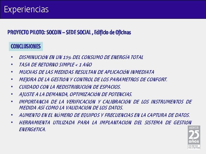 Experiencias PROYECTO PILOTO: SOCOIN – SEDE SOCIAL , Edificio de Oficinas CONCLUSIONES • •