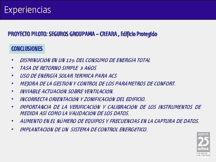 Experiencias PROYECTO PILOTO: SEGUROS GROUPAMA – CREARA , Edificio Protegido CONCLUSIONES • • •