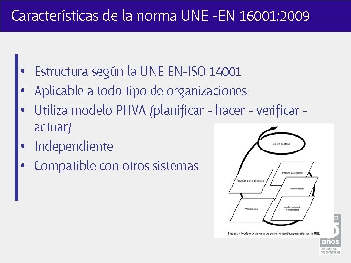 Características de la norma UNE -EN 16001: 2009 • Estructura según la UNE EN-ISO