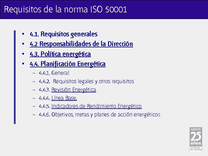 Requisitos de la norma ISO 50001 • • 4. 1. Requisitos generales 4. 2