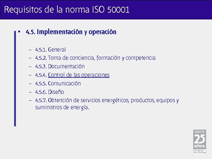 Requisitos de la norma ISO 50001 • 4. 5. Implementación y operación – –