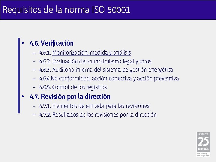 Requisitos de la norma ISO 50001 • 4. 6. Verificación – – – 4.