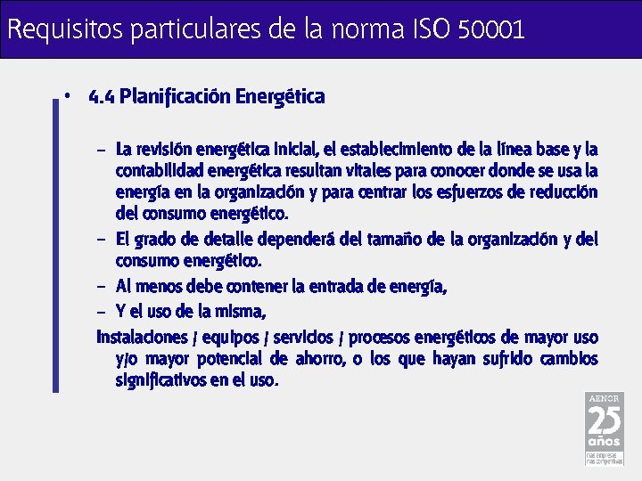 Requisitos particulares de la norma ISO 50001 • 4. 4 Planificación Energética – La