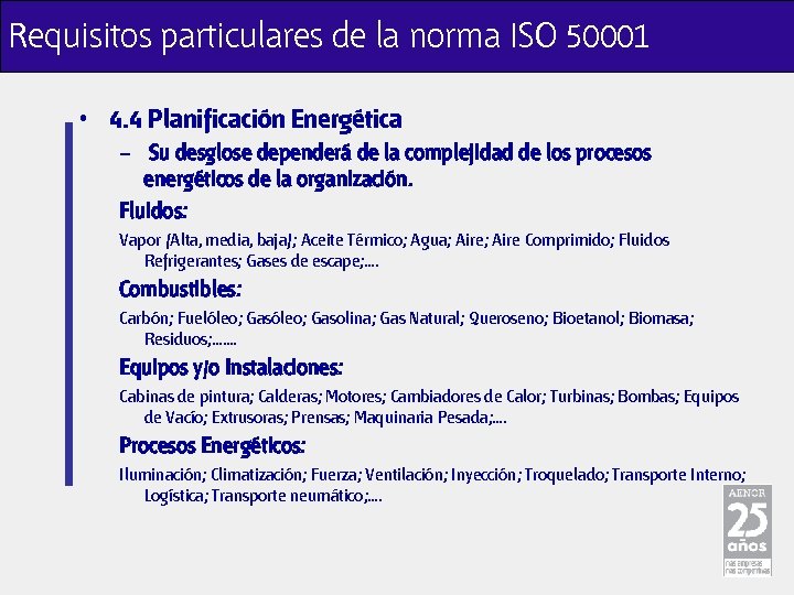 Requisitos particulares de la norma ISO 50001 • 4. 4 Planificación Energética – Su
