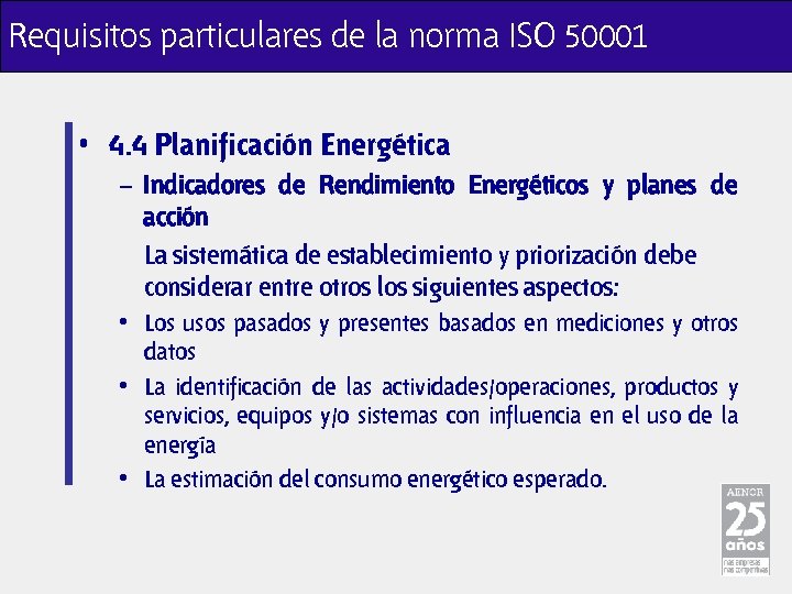 Requisitos particulares de la norma ISO 50001 • 4. 4 Planificación Energética – Indicadores