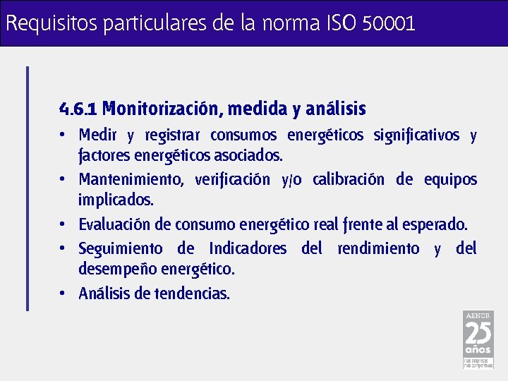 Requisitos particulares de la norma ISO 50001 4. 6. 1 Monitorización, medida y análisis
