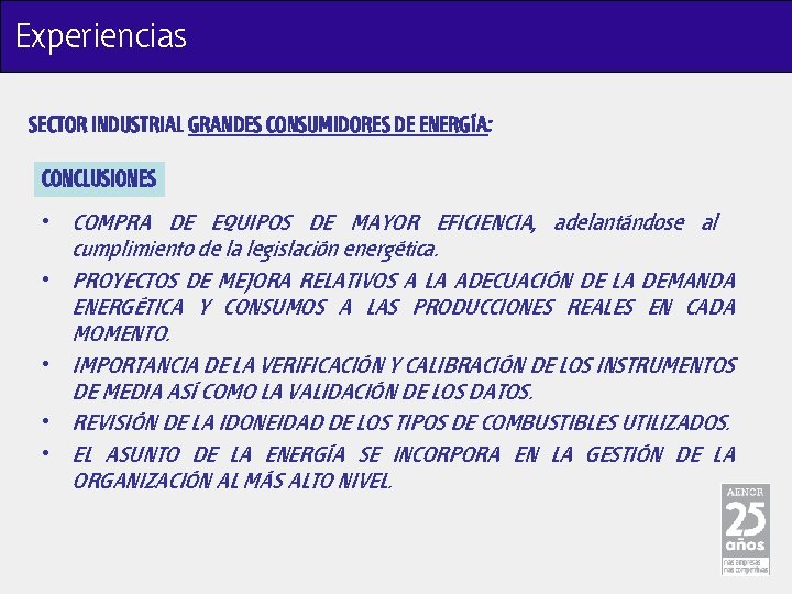 Experiencias SECTOR INDUSTRIAL GRANDES CONSUMIDORES DE ENERGÍA: CONCLUSIONES • COMPRA DE EQUIPOS DE MAYOR
