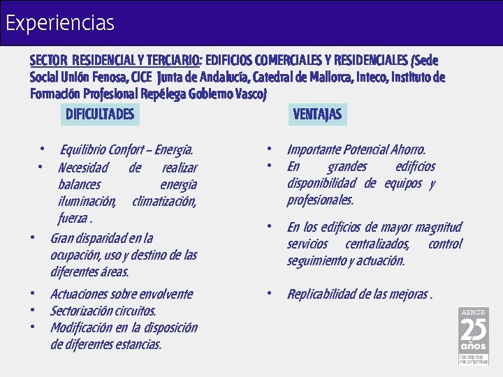 Experiencias SECTOR RESIDENCIAL Y TERCIARIO: EDIFICIOS COMERCIALES Y RESIDENCIALES (Sede Social Unión Fenosa, CICE