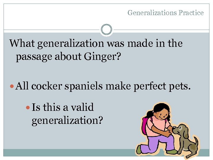 Generalizations Practice What generalization was made in the passage about Ginger? All cocker spaniels