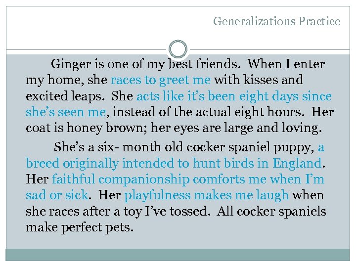 Generalizations Practice Ginger is one of my best friends. When I enter my home,