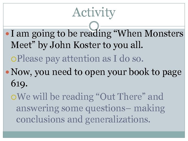 Activity I am going to be reading “When Monsters Meet” by John Koster to