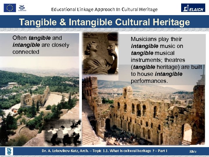 Educational Linkage Approach In Cultural Heritage Tangible & Intangible Cultural Heritage Often tangible and