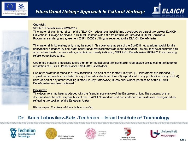 Educational Linkage Approach In Cultural Heritage Copyright ©ELAICH Beneficiaries 2009 -2012 This material is