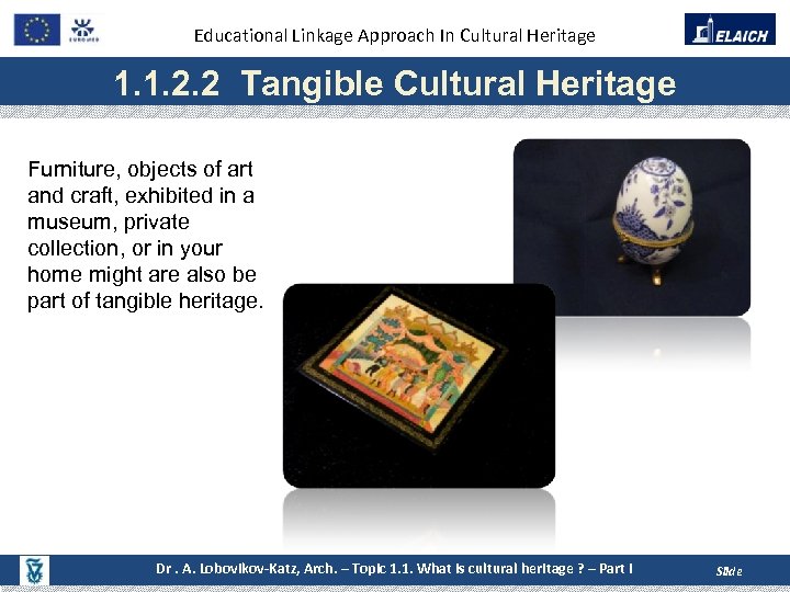 Educational Linkage Approach In Cultural Heritage 1. 1. 2. 2 Tangible Cultural Heritage Furniture,