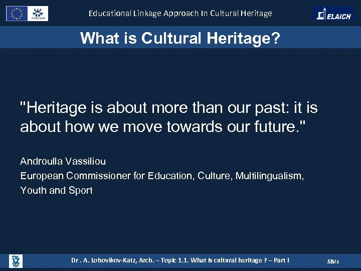 Educational Linkage Approach In Cultural Heritage What is Cultural Heritage? 