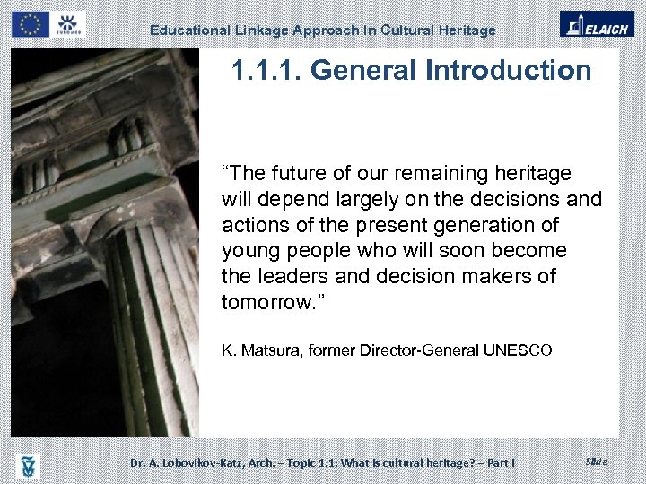 Educational Linkage Approach In Cultural Heritage 1. 1. 1. General Introduction “The future of